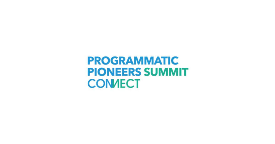 Programmatic Pioneers Summit Connect - 2022 Event