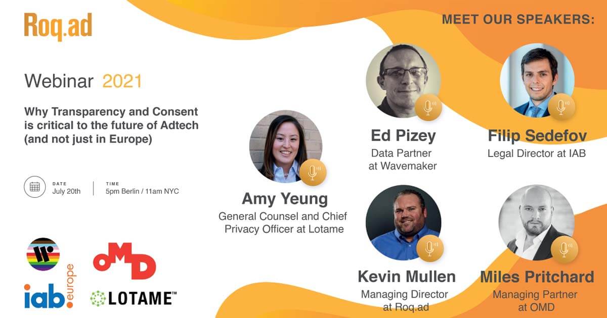 Roqad Webinar - Why Transparency and Consent is Critical to the Future of Adtech
