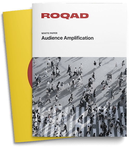 A Roqad white paper about Audience Amplification