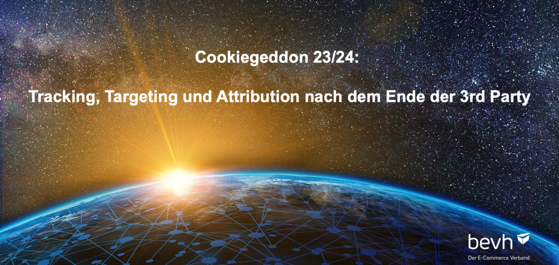 bevh-Webinar: Cookiegeddon 23/24: Tracking, Targeting und Attribution nach dem Ende der 3rd Party
