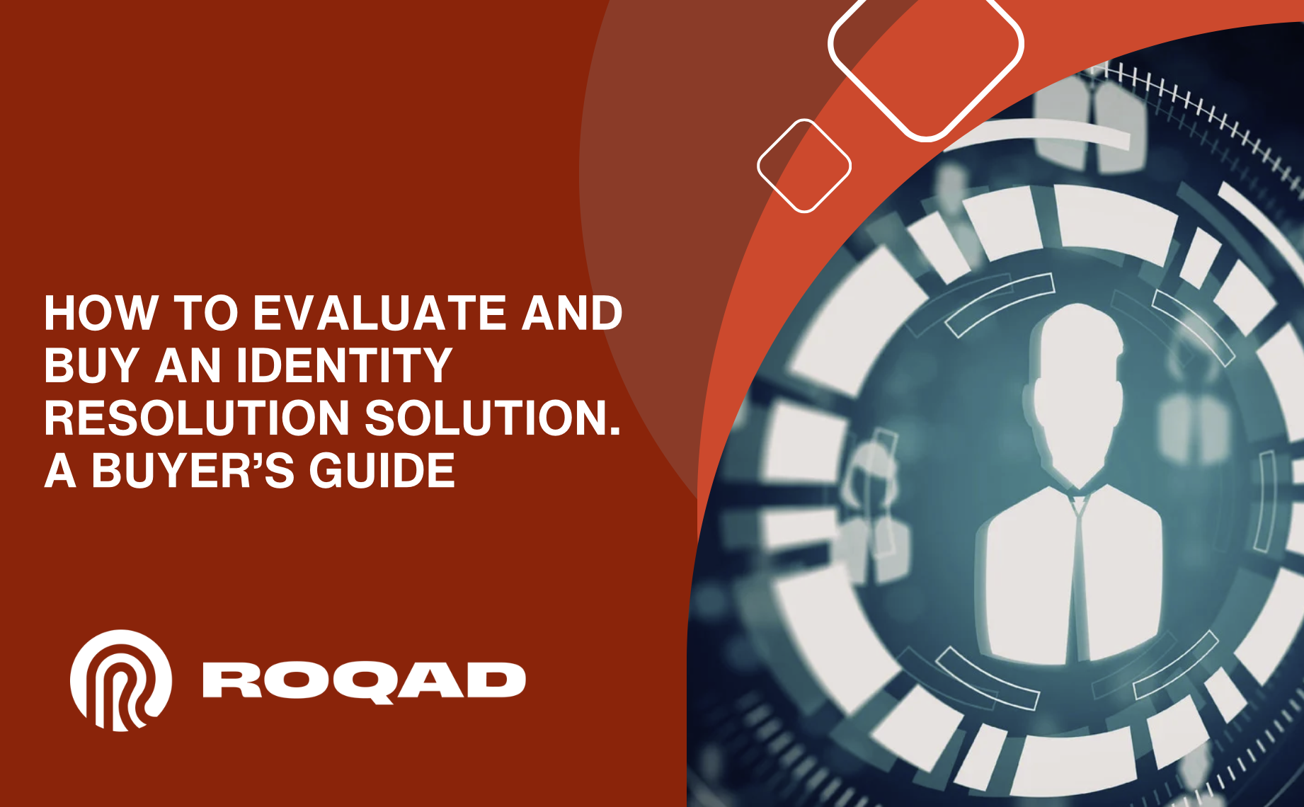 How to Evaluate and Buy an Identity Resolution Solution. A Buyer’s Guide